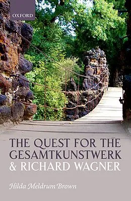E-Book (pdf) The Quest for the Gesamtkunstwerk and Richard Wagner von Hilda Meldrum Brown