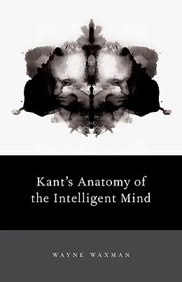 E-Book (pdf) Kant's Anatomy of the Intelligent Mind von Wayne Waxman