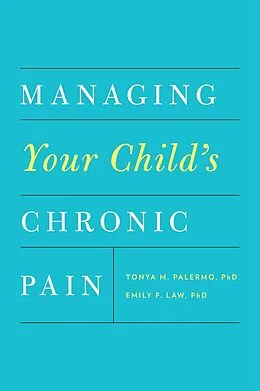 E-Book (epub) Managing Your Child's Chronic Pain von Tonya M. Palermo, Emily F. Law