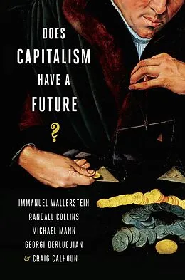 E-Book (pdf) Does Capitalism Have a Future? von Immanuel Wallerstein, Randall Collins, Michael Mann