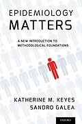 E-Book (epub) Epidemiology Matters von Katherine M. Keyes, Sandro Galea