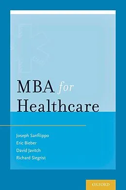 E-Book (epub) MBA for Healthcare von Joseph S. Sanfilippo, Dr, Eric J. Bieber, Dr, David G. Javitch