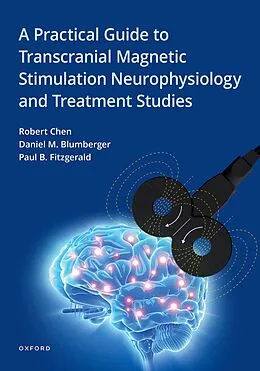 E-Book (epub) A Practical Guide to Transcranial Magnetic Stimulation Neurophysiology and Treatment Studies von Robert Chen, Paul B. Fitzgerald, Daniel M. Blumberger