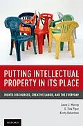 E-Book (pdf) Putting Intellectual Property in its Place von Laura J. Murray, S. Tina Piper, Kirsty Robertson