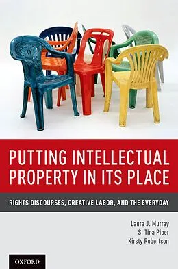 E-Book (pdf) Putting Intellectual Property in its Place von Laura J. Murray, S. Tina Piper, Kirsty Robertson
