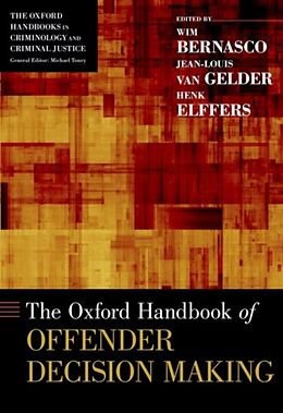 Livre Relié The Oxford Handbook of Offender Decision Making de Wim (Senior Researcher, Senior Researche Bernasco