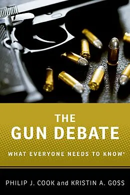 E-Book (pdf) The Gun Debate von Philip J. Cook, Kristin A. Goss