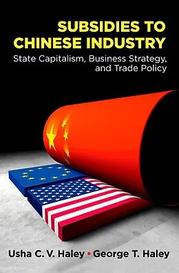 E-Book (epub) Subsidies to Chinese Industry von Usha C. V. Haley, George T. Haley