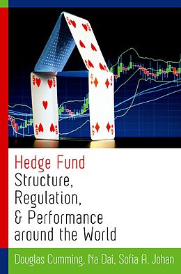 eBook (epub) Hedge Fund Structure, Regulation, and Performance around the World de Douglas Cumming, Na Dai, Sofia A. Johan