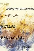 E-Book (epub) Ecology or Catastrophe von Janet Biehl