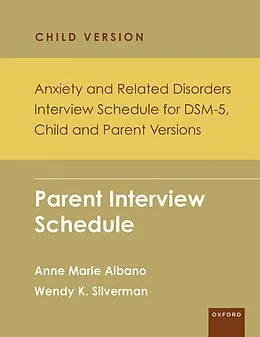 E-Book (pdf) Anxiety and Related Disorders Interview Schedule for DSM-5, Child and Parent Version von Anne Marie Albano, Wendy K. Silverman