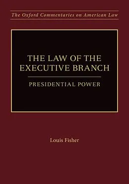 PDF The Law of the Executive Branch von Louis Fisher