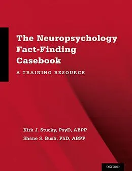 E-Book (pdf) The Neuropsychology Fact-Finding Casebook von Kirk J. PsyD Stucky, Shane S. Bush