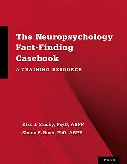 E-Book (epub) The Neuropsychology Fact-Finding Casebook von Kirk J. PsyD Stucky, Shane S. Bush
