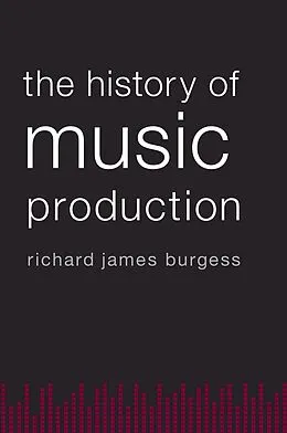 E-Book (pdf) The History of Music Production von Richard James Burgess