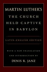 eBook (pdf) Luther's The Church Held Captive in Babylon de Denis Janz