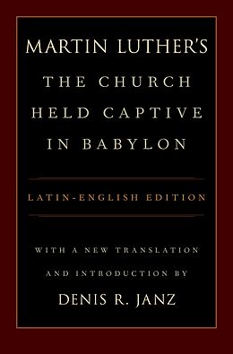 eBook (pdf) Luther's The Church Held Captive in Babylon de Denis Janz