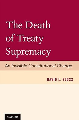 Fester Einband The Death of Treaty Supremacy von David L. (Professor of Law, Professor of Law, Santa Clara Univer