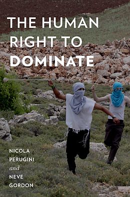 E-Book (pdf) The Human Right to Dominate von Nicola Perugini, Neve Gordon