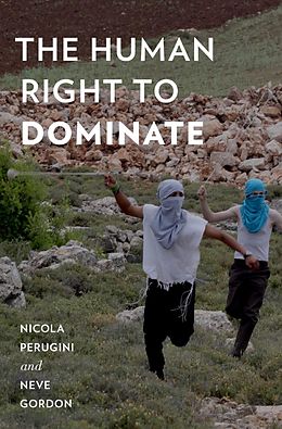 E-Book (epub) The Human Right to Dominate von Nicola Perugini, Neve Gordon