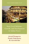 E-Book (pdf) State Level Reforms, Growth, and Development in Indian States von Arvind Panagariya, Pinaki Chakraborty, M. Govinda Rao