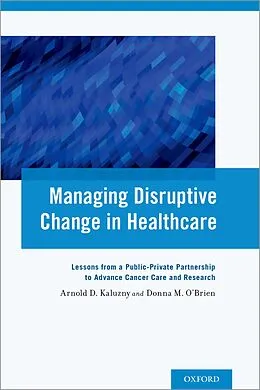 E-Book (pdf) Managing Disruptive Change in Healthcare von Arnold D. Kaluzny, Donna M. O'Brien