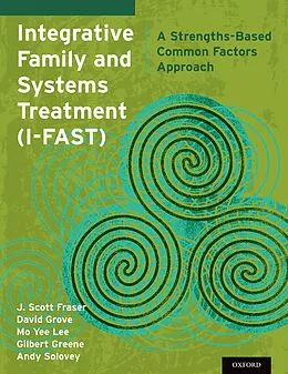 E-Book (pdf) Integrative Family and Systems Treatment (I-FAST) von J. Scott Fraser, David Lisw-S Grove, Mo Yee Lee