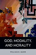 E-Book (pdf) God, Modality, and Morality von William E. Mann