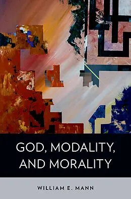 E-Book (pdf) God, Modality, and Morality von William E. Mann