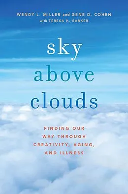 E-Book (pdf) Sky Above Clouds von Wendy L. Miller, Gene D. Cohen