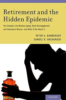 E-Book (pdf) Retirement and the Hidden Epidemic von Peter A. Bamberger, Samuel B. Bacharach