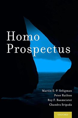 eBook (epub) Homo Prospectus de Martin E. P. Seligman, Peter Railton, Roy F. Baumeister
