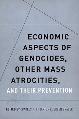 Fester Einband Economic Aspects of Genocides, Other Mass Atrocities, and Their Preventions von Charles H. (Professor of Economics, Prof Anderton