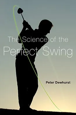 E-Book (pdf) The Science of the Perfect Swing von Peter Dewhurst