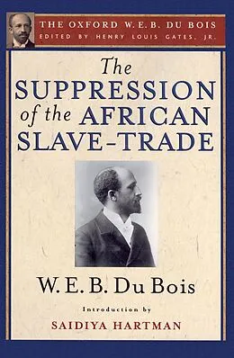 E-Book (pdf) The Suppression of the African Slave-Trade to the United States of America (The Oxford W. E. B. Du Bois) von W. E. B. Du Bois