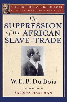 E-Book (epub) The Suppression of the African Slave-Trade to the United States of America (The Oxford W. E. B. Du Bois) von W. E. B. Du Bois