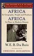 E-Book (pdf) Africa, Its Geography, People and Products and Africa-Its Place in Modern History (The Oxford W. E. B. Du Bois) von W. E. B. Du Bois