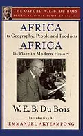 E-Book (epub) Africa, Its Geography, People and Products and Africa-Its Place in Modern History (The Oxford W. E. B. Du Bois) von W. E. B. Du Bois