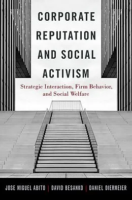 E-Book (epub) Corporate Reputation and Social Activism von Jose Muguel Abito, David Besanko, Daniel Diermeier