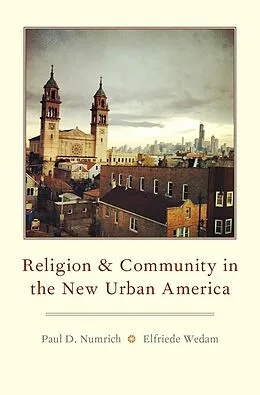 E-Book (pdf) Religion and Community in the New Urban America von Paul D. Numrich, Elfriede Wedam