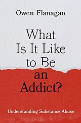 Livre Relié What Is It Like to Be an Addict? de Owen Flanagan