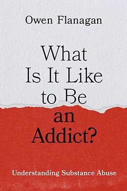 Livre Relié What Is It Like to Be an Addict? de Owen Flanagan