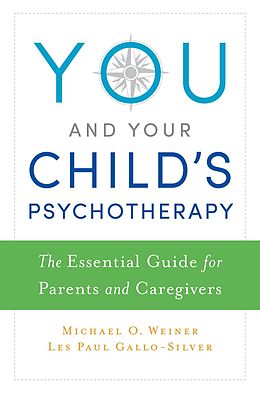 E-Book (epub) You and Your Child's Psychotherapy von Michael Weiner, Les Gallo-Silver