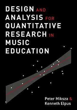 E-Book (pdf) Design and Analysis for Quantitative Research in Music Education von Peter Miksza, Kenneth Elpus
