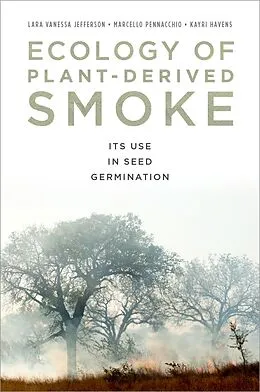 E-Book (pdf) Ecology of Plant-Derived Smoke von Lara Jefferson, Marcello Pennacchio, Kayri Havens-Young
