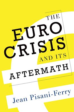 E-Book (epub) The Euro Crisis and Its Aftermath von Jean Pisani-Ferry