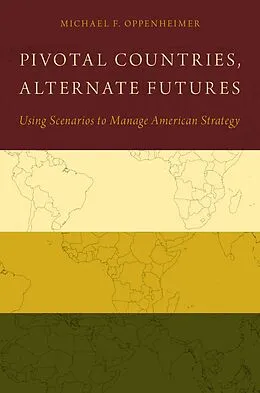E-Book (pdf) Pivotal Countries, Alternate Futures von Michael F. Oppenheimer
