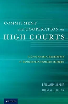 E-Book (pdf) Commitment and Cooperation on High Courts von Benjamin Alarie, Andrew J. Green