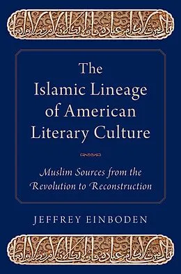 E-Book (pdf) The Islamic Lineage of American Literary Culture von Jeffrey Einboden