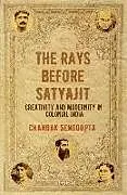 Fester Einband The Rays Before Satyajit von Chandak Sengoopta